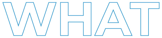 large text that displays the word what.